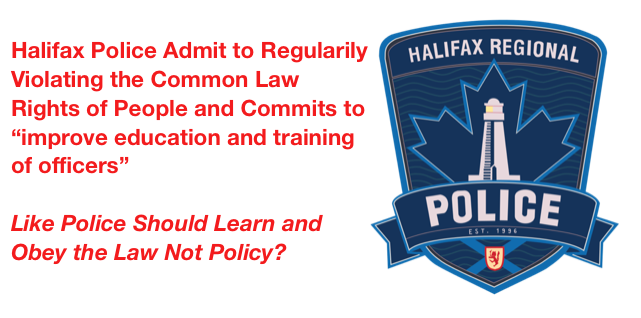 Halifax Police Admit to Breaking the Law, By Policy